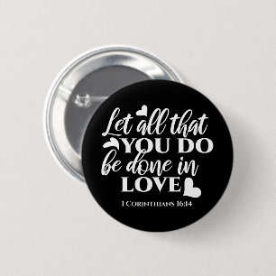 Black & White 1 Corinthians 16:14 Bible Verse 6 Cm Round Badge