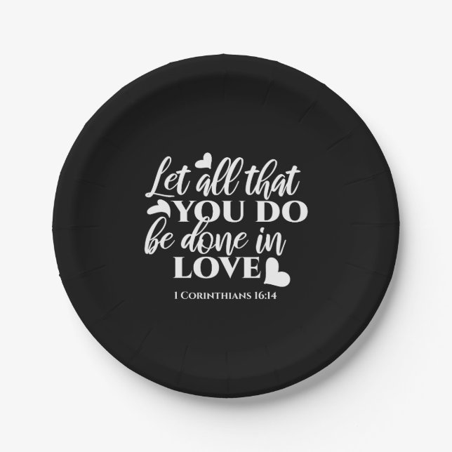 Black & White 1 Corinthians 16:14 Bible Verse Art Paper Plate (Front)