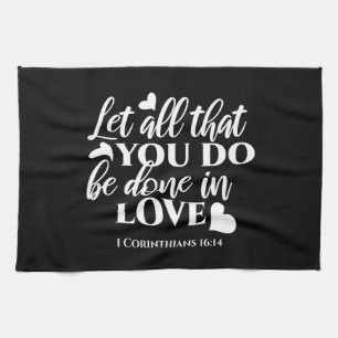 Black & White 1 Corinthians 16:14 Bible Verse Art Tea Towel