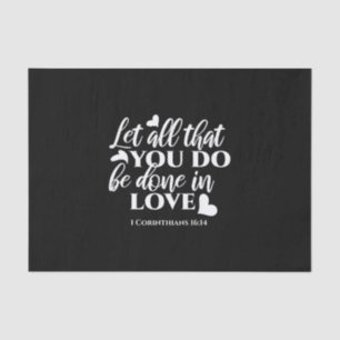 Black & White 1 Corinthians 16:14 Bible Verse Art Tissue Paper
