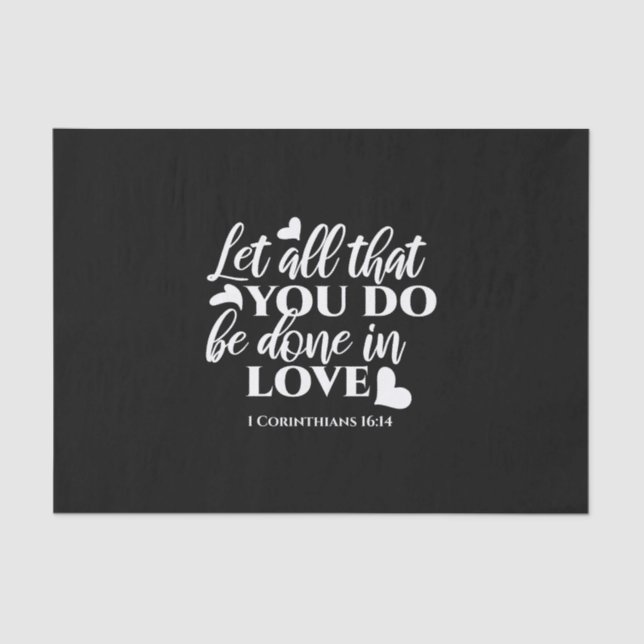 Black & White 1 Corinthians 16:14 Bible Verse Art Tissue Paper (Front)