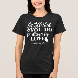 Black & White 1 Corinthians 16:14 Bible Verse Art Tri-Blend Shirt