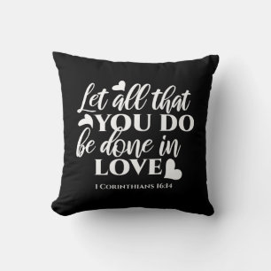 Black & White 1 Corinthians 16:14 Bible Verse Cushion