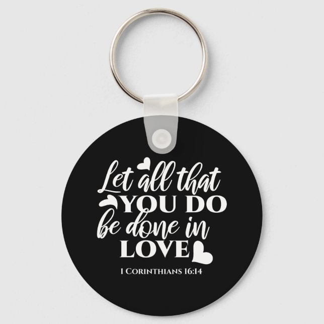 Black & White 1 Corinthians 16:14 Bible Verse Key Ring (Front)