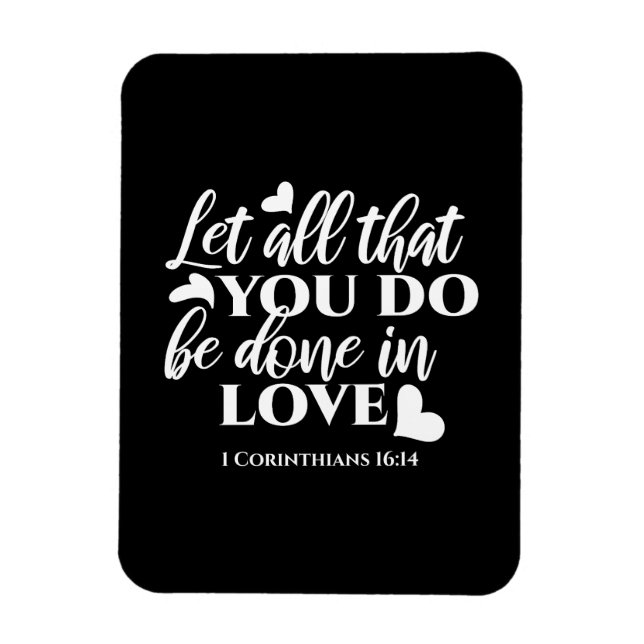 Black & White 1 Corinthians 16:14 Bible Verse Magnet (Vertical)