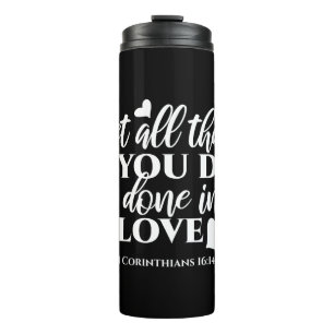 Black & White 1 Corinthians 16:14 Bible Verse Thermal Tumbler