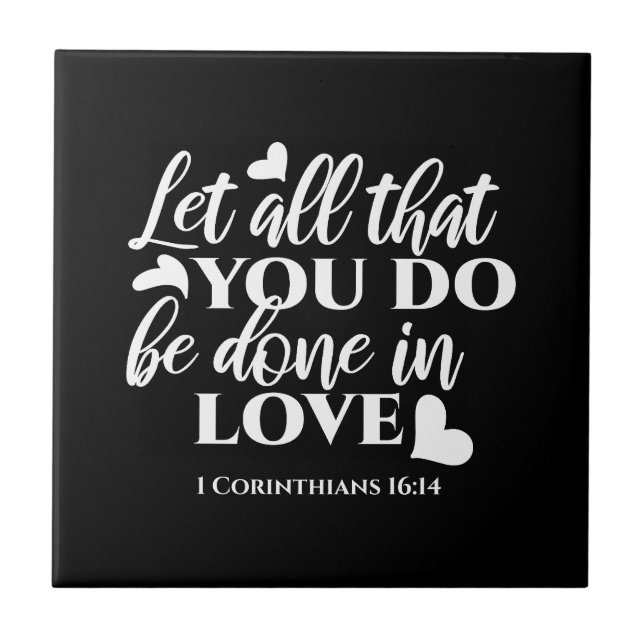 Black & White 1 Corinthians 16:14 Bible Verse Tile (Front)