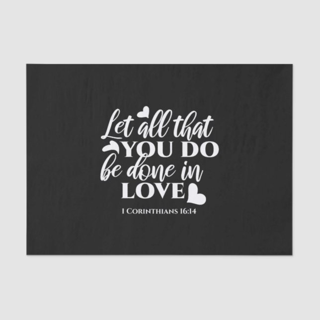 Black & White 1 Corinthians 16:14 Bible Verse Tissue Paper (Front)