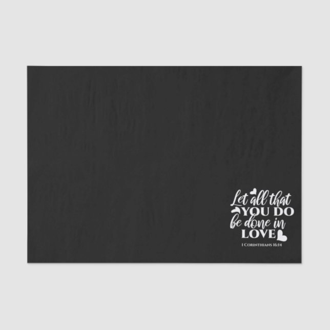 Black & White 1 Corinthians 16:14 Bible Verse Tissue Paper (Front)
