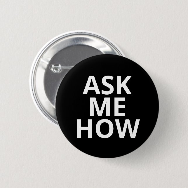 Black & White Ask Me How Business Button (Front & Back)