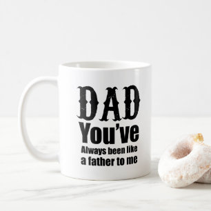 Black White Dad You've Always Been Like a Father Coffee Mug