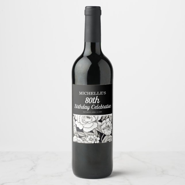 Black White Flowers 80th Birthday Wine Label (Front)
