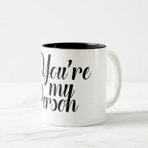 Black white gift Coffee You're My Person Two-Tone Coffee Mug
