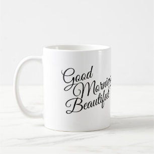 Black & White Good Morning Beautiful Mug