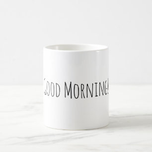 Black White Good Morning Quote Mug