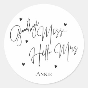 Black White Goodbye Miss Hello Mrs Bridal Shower Classic Round Sticker