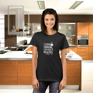 Black white love cooking fun humor quote T-Shirt