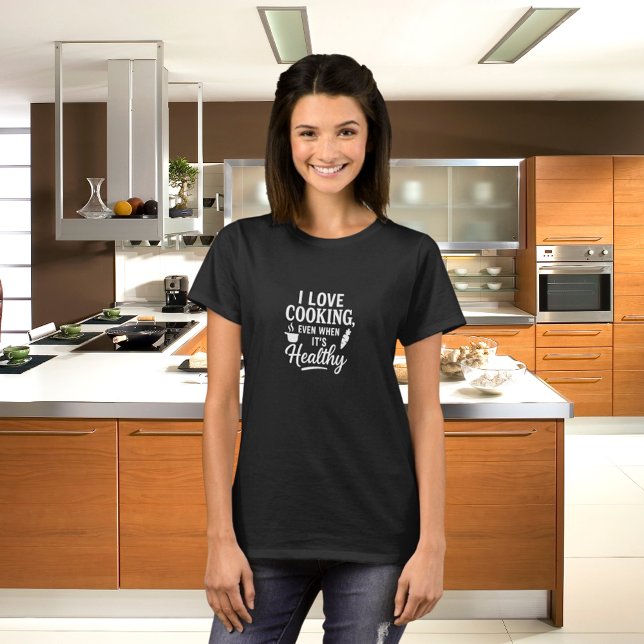 Black white love cooking fun humour quote T-Shirt (Creator Uploaded)