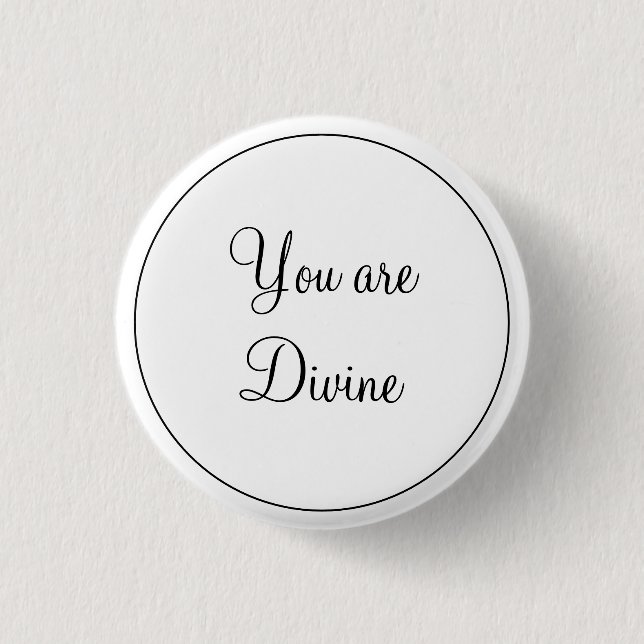 Black White Modern Elegant You Are Divine Round 3 Cm Round Badge (Front)