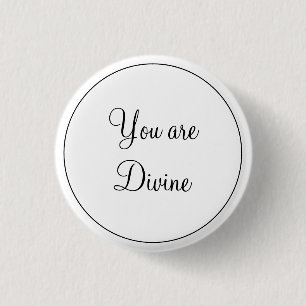 Black White Modern Elegant You Are Divine Round 3 Cm Round Badge