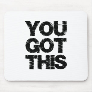 Black White Motivational Quote You Got This Mouse Mat