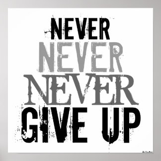 Black & White Never Give Up Art Poster