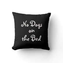 Black & White "No Dogs on the Bed" Pillow