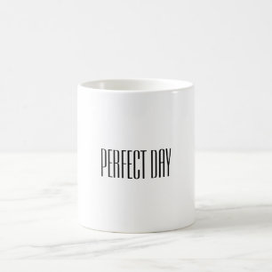 Black White Perfect Day Quote Mug