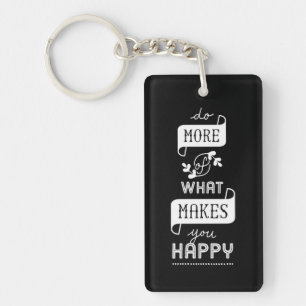 Black White Quote Do More Of What Makes You Happy Key Ring