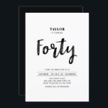 Black & White Simple  Forty 40th Birthday Party Invitation<br><div class="desc">Celebrate your special day with this simple stylish 40th birthday party invitation. This design features a chic brush script with a clean layout in black & white colour combo. More designs available at my shop BaraBomDesign.</div>