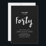 Black & White Simple  Forty 40th Birthday Party Invitation<br><div class="desc">Celebrate your special day with this simple stylish 40th birthday party invitation. This design features a chic brush script with a clean layout in black & white colour combo. More designs available at my shop BaraBomDesign.</div>