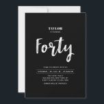 Black & White Simple  Forty 40th Birthday Party Invitation<br><div class="desc">Celebrate your special day with this simple stylish 40th birthday party invitation. This design features a chic brush script with a clean layout in black & white colour combo. More designs available at my shop BaraBomDesign.</div>