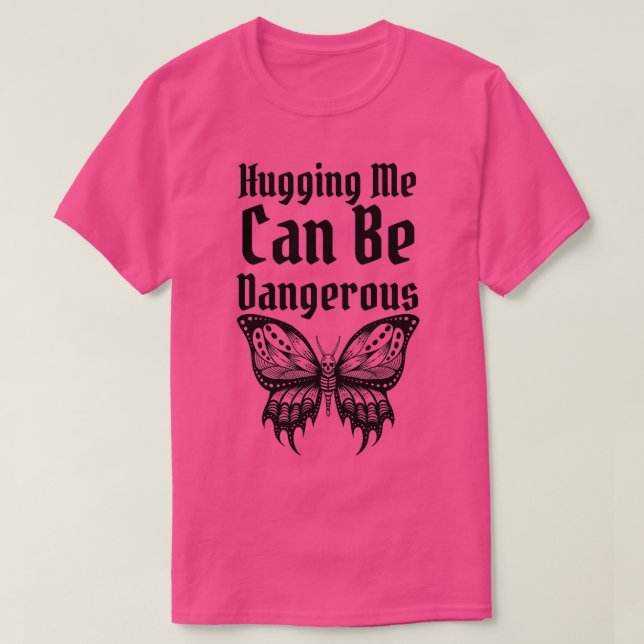 Black White Skull Butterfly Hugging Me Can Be Dang T-Shirt (Design Front)