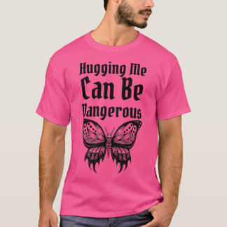 Black White Skull Butterfly Hugging Me Can Be Dang T-Shirt