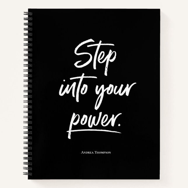 Black White Step into your power custom Notebook (Front)
