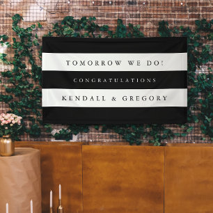 Black & White "Tomorrow We Do" Rehearsal Dinner Banner