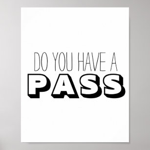 Black White Typography Do You Have a Pass Poster