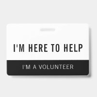 Black & White Volunteer Here To Help Badge