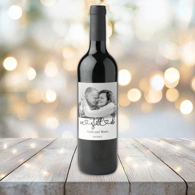Black & White We Still Do Vow Renewal/Anniversary Wine Label (Black and White We Still Do Anniversary/Vow Renewal Wine Bottle Label)