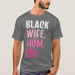 Black Wife Mom CEO African American Business Owner T-Shirt