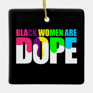 Black Woman Are Dope Black Pride History Ceramic Ornament