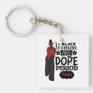 Black woman are Dope Melanin Girl Key Ring