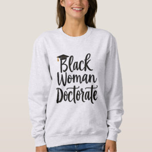 Black Woman Doctorate – Empowering Typography Sweatshirt