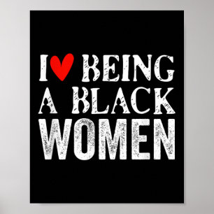 Black Woman History Month Style I Love Being A Bla Poster