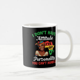 Black Woman I Don't Have Attitude I've Got A Perso Coffee Mug