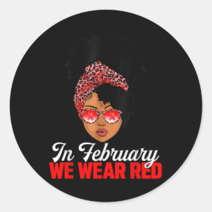 Black Woman In February We Wear Red Heart Disease Classic Round Sticker