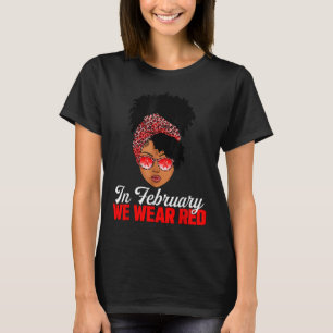 Black Woman In February We Wear Red Heart Disease T-Shirt