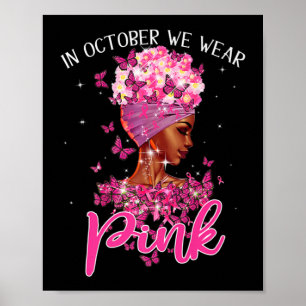 Black Woman In October We Wear Pink Breast Cancer  Poster
