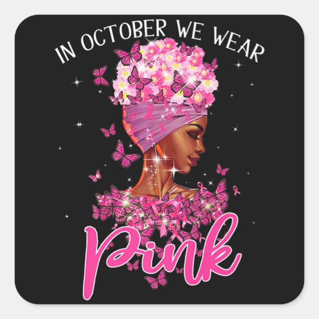 Black Woman In October We Wear Pink Breast Cancer  Square Sticker (Front)