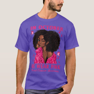 Black Woman In October We Wear Pink Breast Cancer T-Shirt